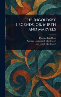 Produktbild: The Ingoldsby Legends; or, Mirth and Marvels