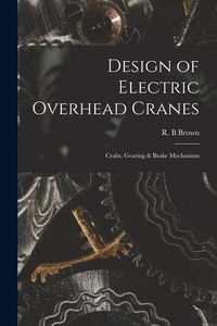 Produktbild: Design of Electric Overhead Cranes; Crabs, Gearing & Brake Mechanism