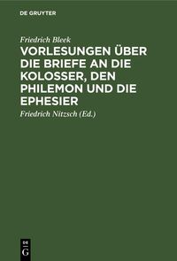 Produktbild: Vorlesungen &uuml;ber die Briefe an die Kolosser, den Philemon und die Ephesier