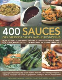 Produktbild: 400 Sauces, Dips, Dressings, Salsas, Jams, Jellies & Pickles