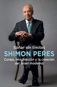 Produktbild: So&ntilde;ar sin l&iacute;mites : coraje, imaginaci&oacute;n y la creaci&oacute;n del Israel moderno