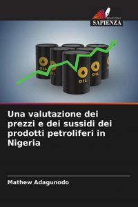 Produktbild: Una valutazione dei prezzi e dei sussidi dei prodotti petroliferi in Nigeria