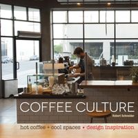 Produktbild: Coffee Culture: Hot Coffee + Cool Spaces