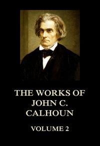 Produktbild: The Works of John C. Calhoun Volume 2