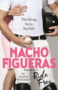 Produktbild: Nacho Figueras presents: Ride Free (The Polo Season Series: 3)