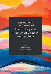 Produktbild: The Oxford Handbook of the History and Practice of Chinese Archaeology