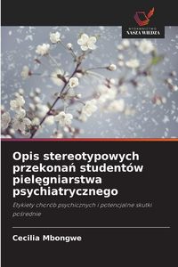 Produktbild: Opis stereotypowych przekona&iquest; student&oacute;w piel&iquest;gniarstwa psychiatrycznego