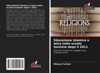 Produktbild: Educazione islamica e laica nelle scuole tunisine dopo il 2011