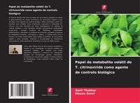 Produktbild: Papel do metabolito vol&aacute;til do T. citrinoviride como agente de controlo biol&oacute;gico