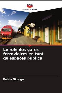 Produktbild: Le r&ocirc;le des gares ferroviaires en tant qu'espaces publics