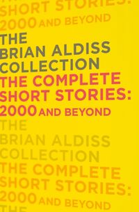 Bild vom Artikel The Complete Short Stories: 2000 and Beyond vom Autor Brian W. Aldiss
