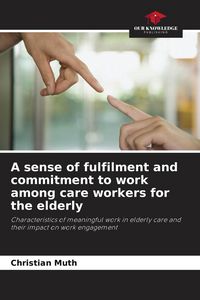 Produktbild: A sense of fulfilment and commitment to work among care workers for the elderly