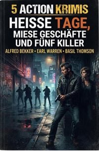 Produktbild: 5 Action Krimis: Hei&szlig;e Tage, miese Gesch&auml;fte und f&uuml;nf Killer