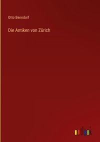 Produktbild: Die Antiken von Z&uuml;rich