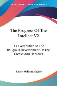 Produktbild: Mackay, R: Progress Of The Intellect V2