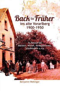 Produktbild: Back to Fr&uuml;her ins alte Vorarlberg 1900-1950