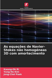 Produktbild: As equa&ccedil;&otilde;es de Navier-Stokes n&atilde;o homog&eacute;neas 3D com amortecimento
