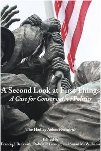 Produktbild: Second Look at First Things: Case for Conservative Politics: The Hadley Arkes Festschrift