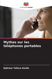 Produktbild: Mythes sur les t&eacute;l&eacute;phones portables