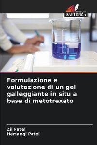 Produktbild: Formulazione e valutazione di un gel galleggiante in situ a base di metotrexato