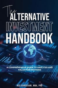 Produktbild: The Alternative Investment Handbook, A Comprehensive Guide to Analysis and Valuation Methods