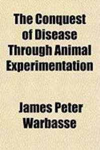 Produktbild: The Conquest of Disease Through Animal Experimentation