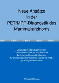 Produktbild: Neue Ans&auml;tze in der PET/MRT-Diagnostik des Mammakarzinoms