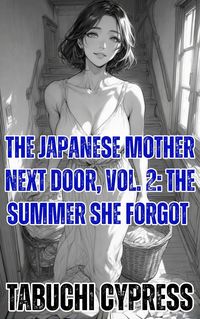 Produktbild: The Japanese Mother Next Door, Vol. 2: The Summer She Forgot