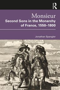 Produktbild: Monsieur. Second Sons in the Monarchy of France, 1550-1800
