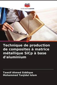 Produktbild: Technique de production de composites &agrave; matrice m&eacute;tallique SiCp &agrave; base d'aluminium