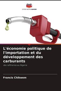Produktbild: L'&eacute;conomie politique de l'importation et du d&eacute;veloppement des carburants