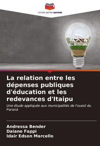 Produktbild: La relation entre les d&eacute;penses publiques d'&eacute;ducation et les redevances d'Itaipu