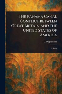 Produktbild: The Panama Canal Conflict Between Great Britain and the United States of America