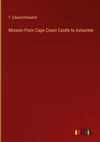 Produktbild: Mission From Cape Coast Castle to Ashantee
