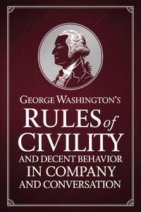 Produktbild: George Washington's Rules of Civility and Decent Behavior in Company and Conversation