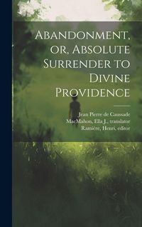 Produktbild: Abandonment, or, Absolute Surrender to Divine Providence