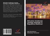 Produktbild: Aktualne tendencje rozwoju leasingu w Republice Bia&iquest;orusi