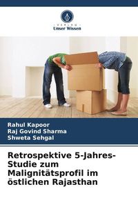 Produktbild: Retrospektive 5-Jahres-Studie zum Malignit&auml;tsprofil im &ouml;stlichen Rajasthan
