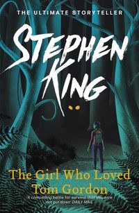 The Girl Who Loved Tom Gordon von Stephen King