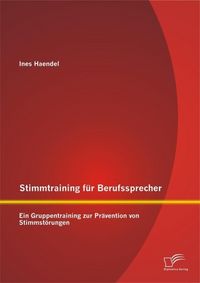 Produktbild: Stimmtraining f&uuml;r Berufssprecher: Ein Gruppentraining zur Pr&auml;vention von Stimmst&ouml;rungen