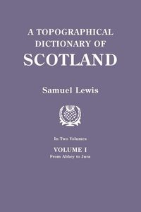 Produktbild: Topographical Dictionary of Scotland. Second Edition. in Two Volumes. Volume I