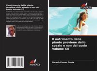 Produktbild: Il nutrimento delle piante proviene dallo spazio e non dal suolo Volume XII