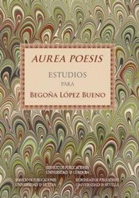 Produktbild: Aurea poesis : estudios para Bego&ntilde;a L&oacute;pez Bueno