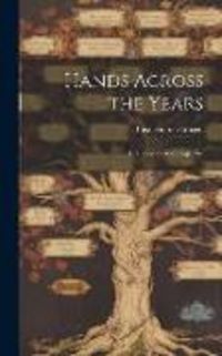 Produktbild: Hands Across the Years; a Historical Geneology [sic