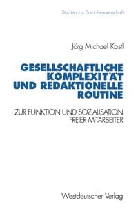 Produktbild: Gesellschaftliche Komplexit&auml;t und redaktionelle Routine