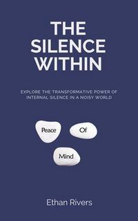 Produktbild: The Silence Within - Explore the transformative power of internal silence in a noisy world