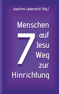 Produktbild: 7 Menschen auf Jesu Weg zur Hinrichtung