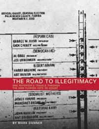 Produktbild: The Road to Illegitimacy: One Reporter's Travels Throught the 2000 Florida Vote Re-Count