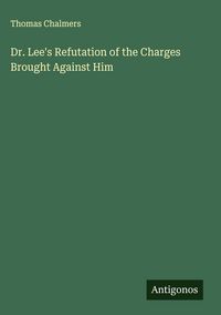 Produktbild: Dr. Lee's Refutation of the Charges Brought Against Him