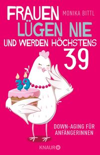 Produktbild: Frauen l&uuml;gen nie und werden h&ouml;chstens 39